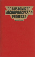 30 Customized Microprocessor Projects, Delton T Horn